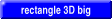 rectangle 3D big